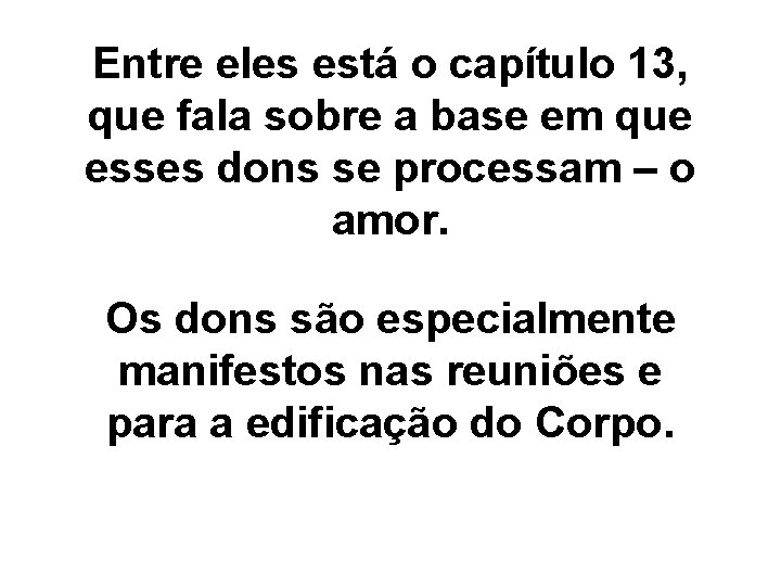 Entre eles está o capítulo 13, que fala sobre a base em que esses