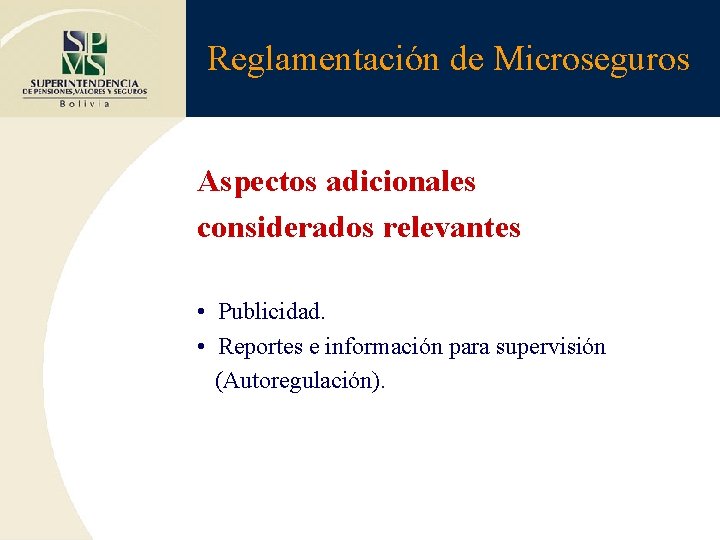 Reglamentación de Microseguros Aspectos adicionales considerados relevantes • Publicidad. • Reportes e información para