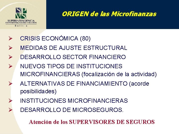 ORIGEN de las Microfinanzas Ø CRISIS ECONÓMICA (80) Ø MEDIDAS DE AJUSTE ESTRUCTURAL Ø