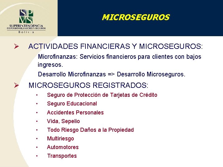 MICROSEGUROS Ø ACTIVIDADES FINANCIERAS Y MICROSEGUROS: Microfinanzas: Servicios financieros para clientes con bajos ingresos.