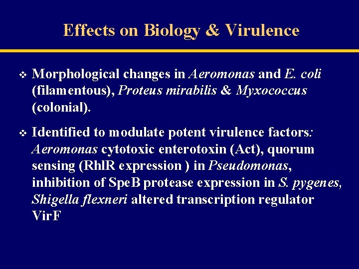 Effects on Biology & Virulence v Morphological changes in Aeromonas and E. coli (filamentous),