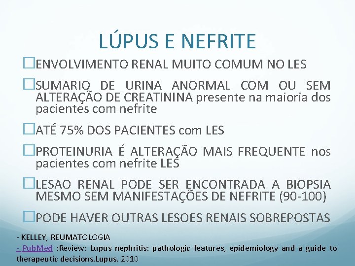 LÚPUS E NEFRITE �ENVOLVIMENTO RENAL MUITO COMUM NO LES �SUMARIO DE URINA ANORMAL COM