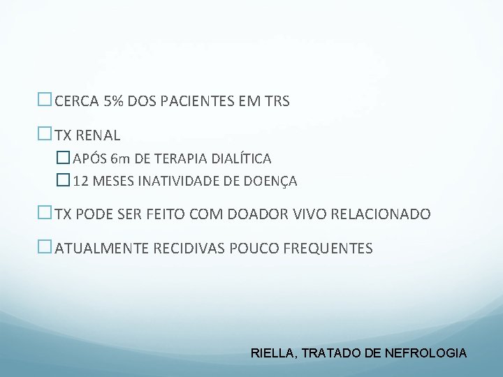 �CERCA 5% DOS PACIENTES EM TRS �TX RENAL � APÓS 6 m DE TERAPIA