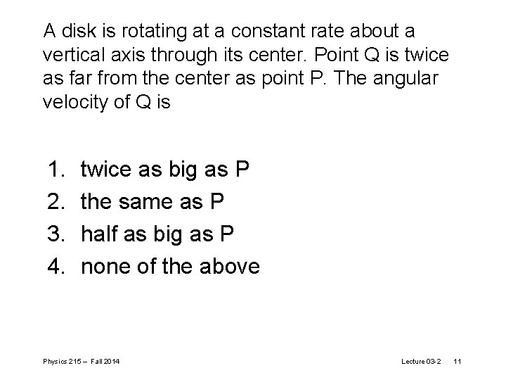 A disk is rotating at a constant rate about a vertical axis through its