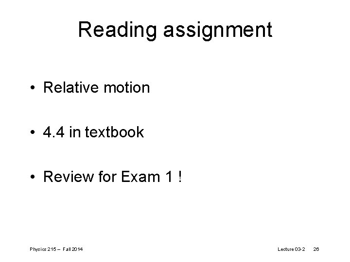 Reading assignment • Relative motion • 4. 4 in textbook • Review for Exam