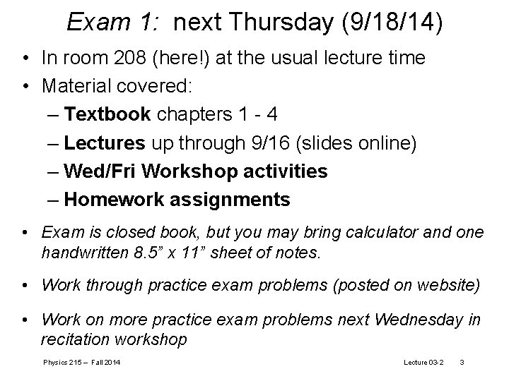 Exam 1: next Thursday (9/18/14) • In room 208 (here!) at the usual lecture