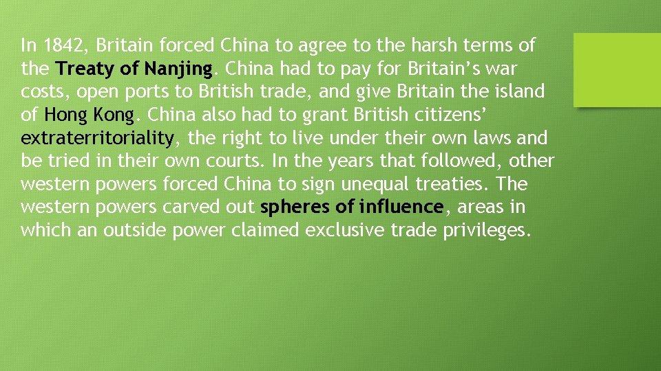 In 1842, Britain forced China to agree to the harsh terms of the Treaty