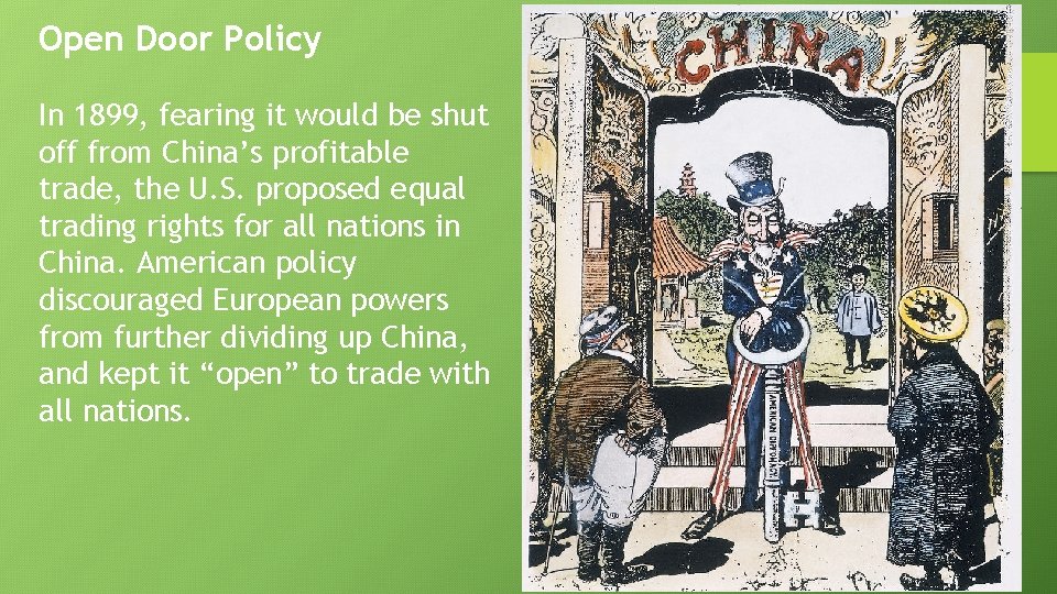Open Door Policy In 1899, fearing it would be shut off from China’s profitable