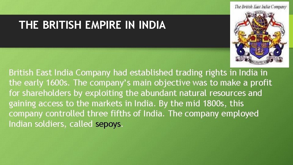 THE BRITISH EMPIRE IN INDIA British East India Company had established trading rights in