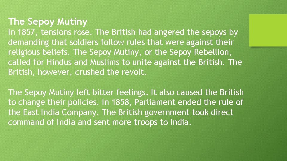 The Sepoy Mutiny In 1857, tensions rose. The British had angered the sepoys by