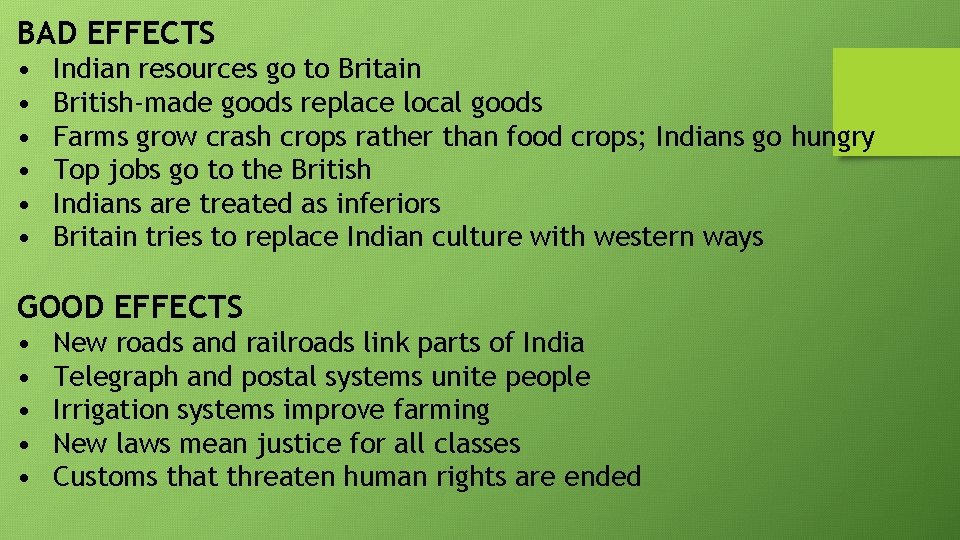 BAD EFFECTS • • • Indian resources go to Britain British-made goods replace local