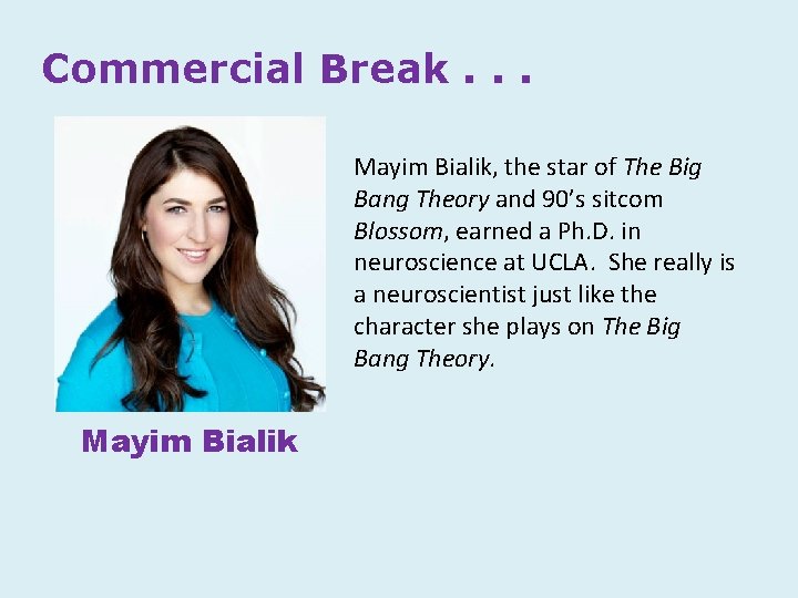 Commercial Break. . . Mayim Bialik, the star of The Big Bang Theory and