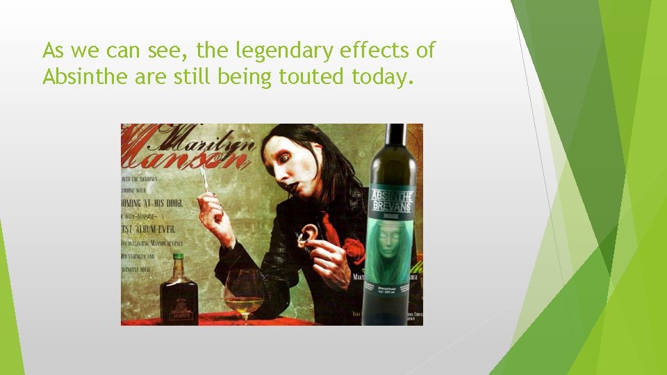 As we can see, the legendary effects of Absinthe are still being touted today.
