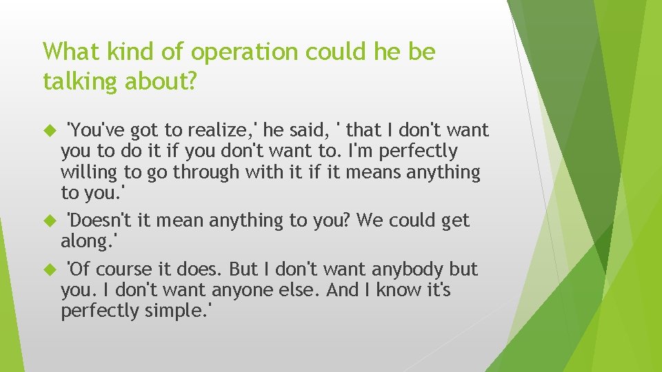 What kind of operation could he be talking about? 'You've got to realize, '