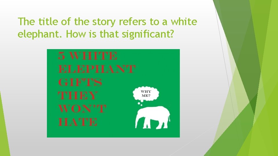 The title of the story refers to a white elephant. How is that significant?