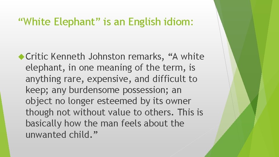 “White Elephant” is an English idiom: Critic Kenneth Johnston remarks, “A white elephant, in