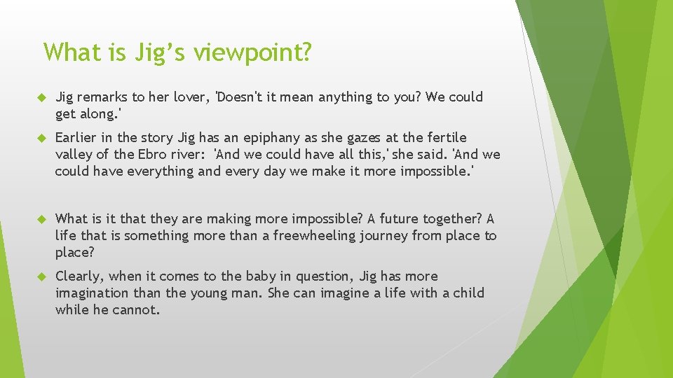 What is Jig’s viewpoint? Jig remarks to her lover, 'Doesn't it mean anything to