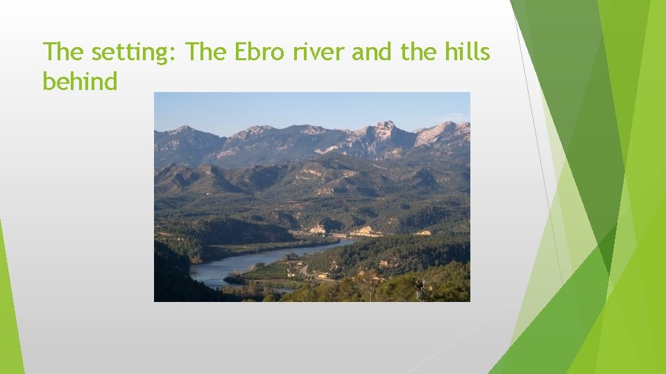 The setting: The Ebro river and the hills behind 