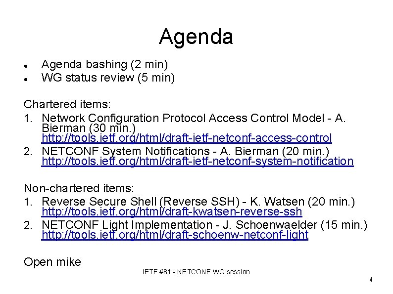 Agenda bashing (2 min) WG status review (5 min) Chartered items: 1. Network Configuration