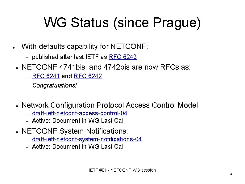 WG Status (since Prague) With-defaults capability for NETCONF: NETCONF 4741 bis: and 4742 bis