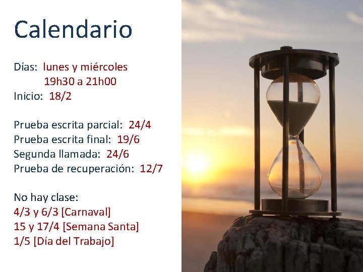 Calendario Días: lunes y miércoles 19 h 30 a 21 h 00 Inicio: 18/2