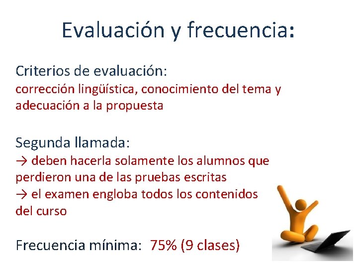 Evaluación y frecuencia: Criterios de evaluación: corrección lingüística, conocimiento del tema y adecuación a