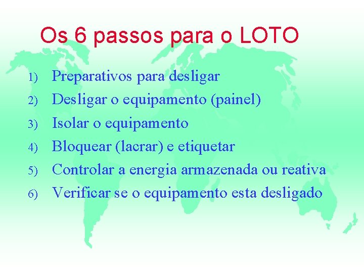 Os 6 passos para o LOTO 1) 2) 3) 4) 5) 6) Preparativos para