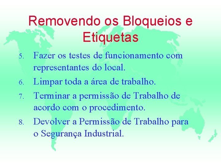 Removendo os Bloqueios e Etiquetas 5. 6. 7. 8. Fazer os testes de funcionamento