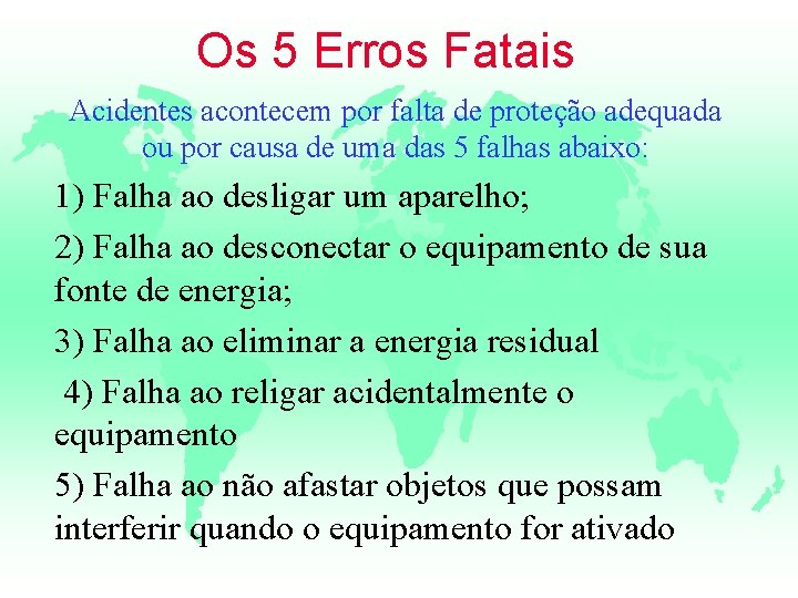 Os 5 Erros Fatais Acidentes acontecem por falta de proteção adequada ou por causa