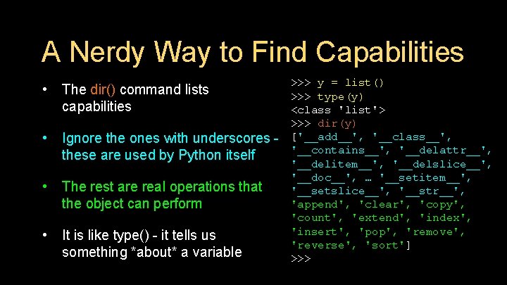 A Nerdy Way to Find Capabilities • The dir() command lists capabilities • Ignore