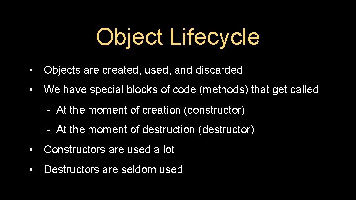 Object Lifecycle • Objects are created, used, and discarded • We have special blocks