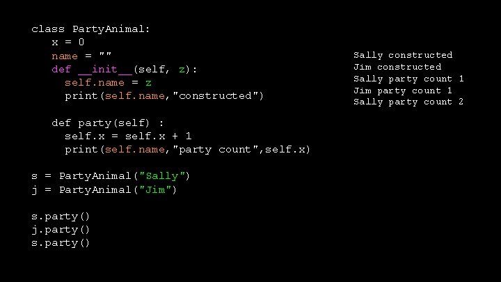 class Party. Animal: x = 0 name = "" def __init__(self, z): self. name
