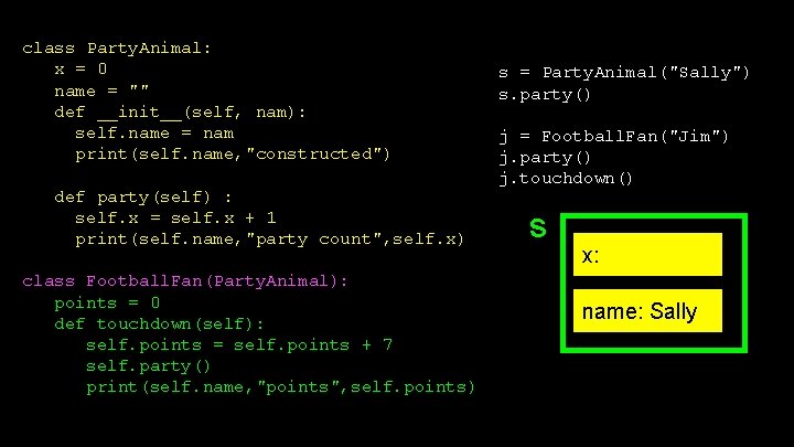 class Party. Animal: x = 0 name = "" def __init__(self, nam): self. name