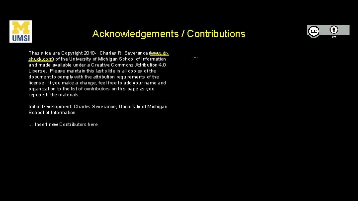 Acknowledgements / Contributions Thes slide are Copyright 2010 - Charles R. Severance (www. drchuck.