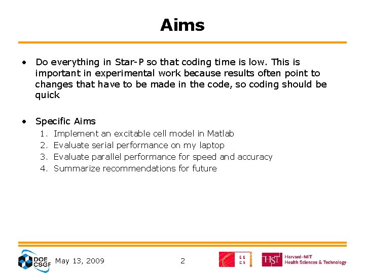 Aims • Do everything in Star-P so that coding time is low. This is