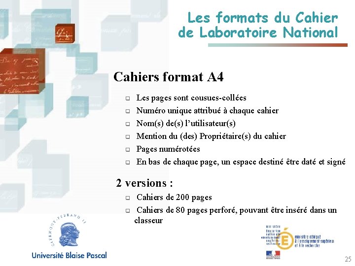 Les formats du Cahier de Laboratoire National Cahiers format A 4 q q q