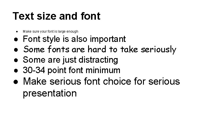 Text size and font ● ● ● Make sure your font is large enough