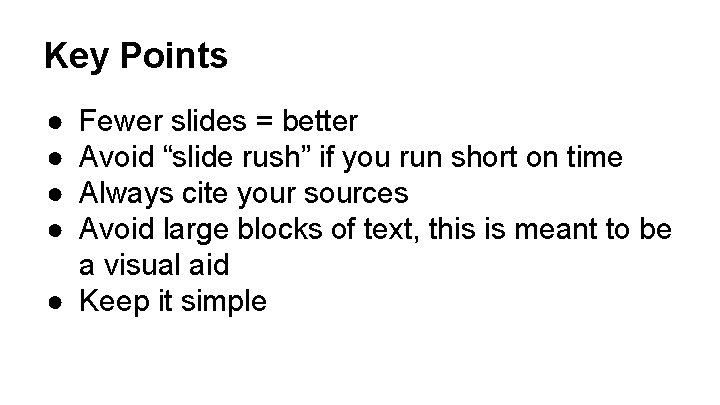 Key Points ● ● Fewer slides = better Avoid “slide rush” if you run