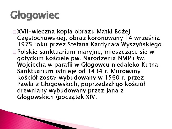 Głogowiec � XVII-wieczna kopia obrazu Matki Bożej Częstochowskiej, obraz koronowany 14 września 1975 roku