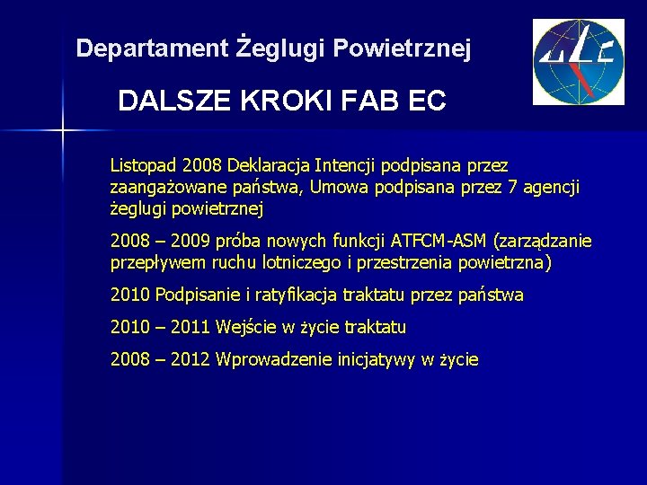 Departament Żeglugi Powietrznej DALSZE KROKI FAB EC Listopad 2008 Deklaracja Intencji podpisana przez zaangażowane