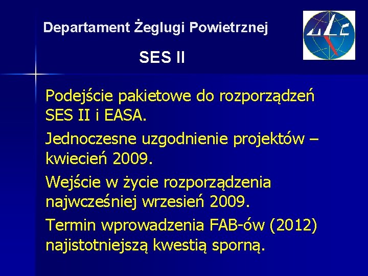 Departament Żeglugi Powietrznej SES II Podejście pakietowe do rozporządzeń SES II i EASA. Jednoczesne