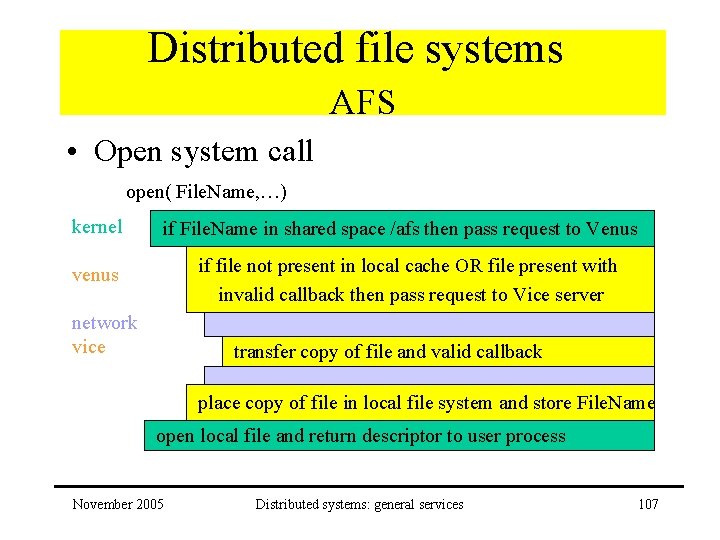 Distributed file systems AFS • Open system call open( File. Name, …) kernel if