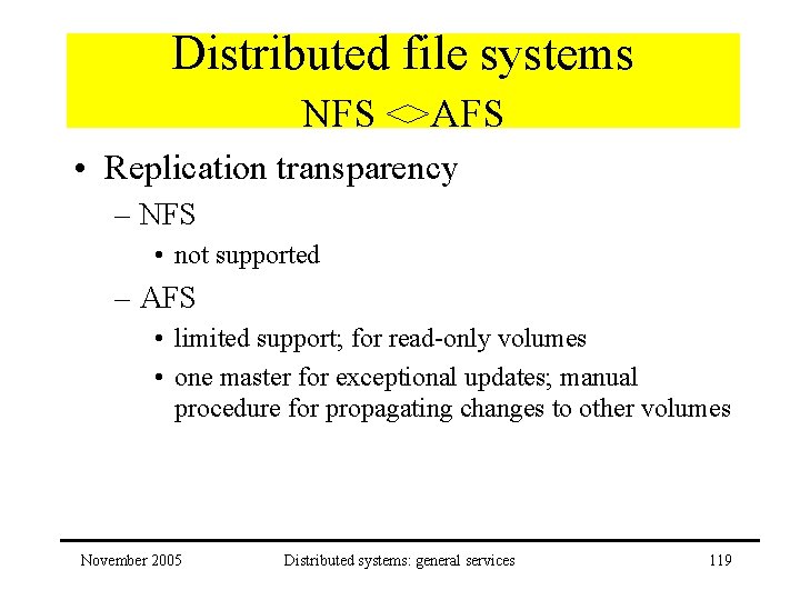 Distributed file systems NFS <>AFS • Replication transparency – NFS • not supported –