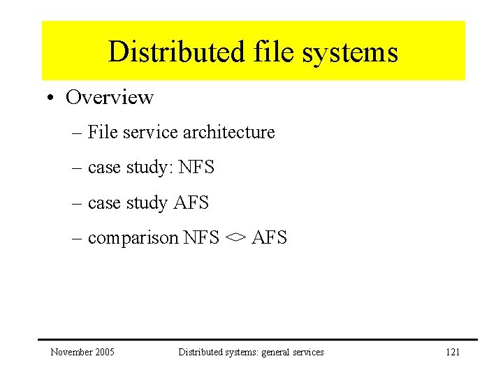 Distributed file systems • Overview – File service architecture – case study: NFS –
