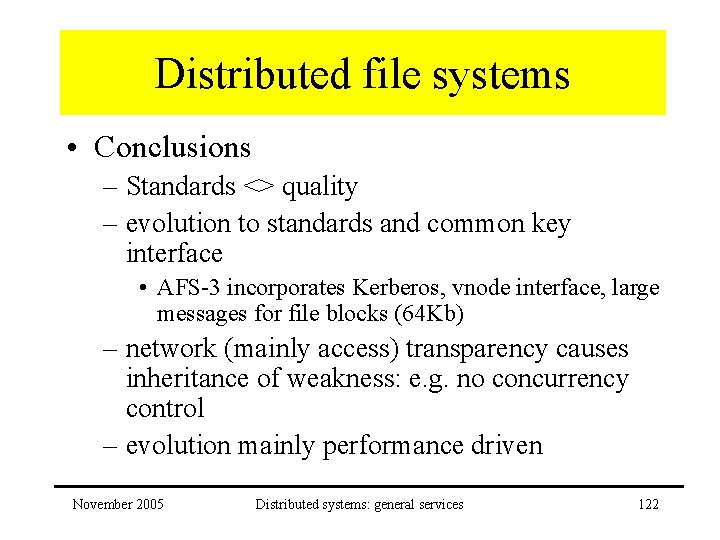Distributed file systems • Conclusions – Standards <> quality – evolution to standards and