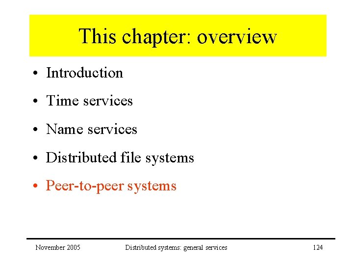 This chapter: overview • Introduction • Time services • Name services • Distributed file