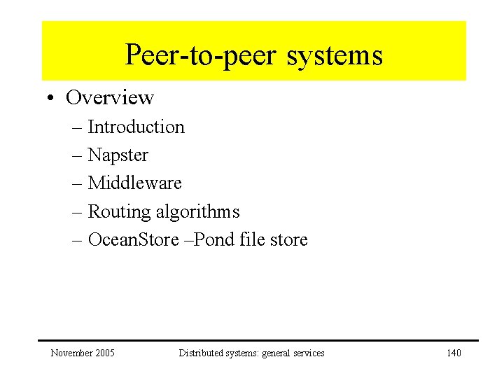 Peer-to-peer systems • Overview – Introduction – Napster – Middleware – Routing algorithms –