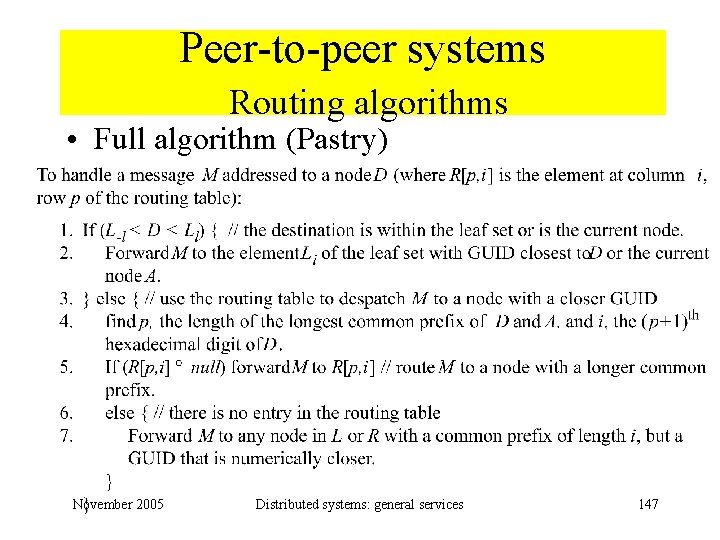 Peer-to-peer systems Routing algorithms • Full algorithm (Pastry) November 2005 Distributed systems: general services