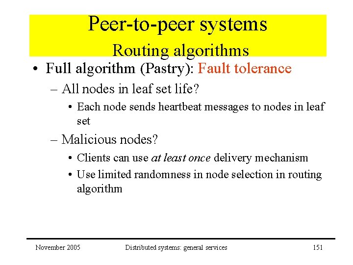 Peer-to-peer systems Routing algorithms • Full algorithm (Pastry): Fault tolerance – All nodes in