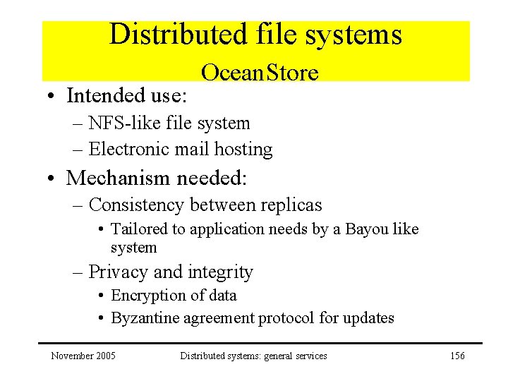 Distributed file systems • Intended use: Ocean. Store – NFS-like file system – Electronic